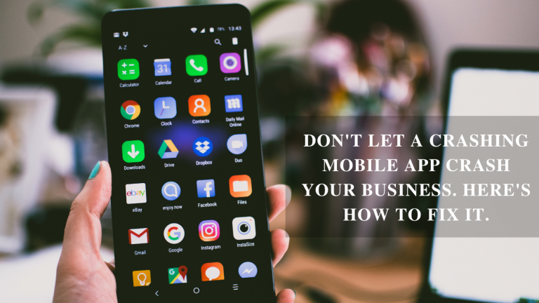Don’t Let a Crashing Mobile App Ruin Your Business