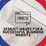 10 Must-Haves For A Successful Business Website