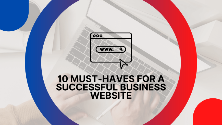 10 Must-Haves For A Successful Business Website