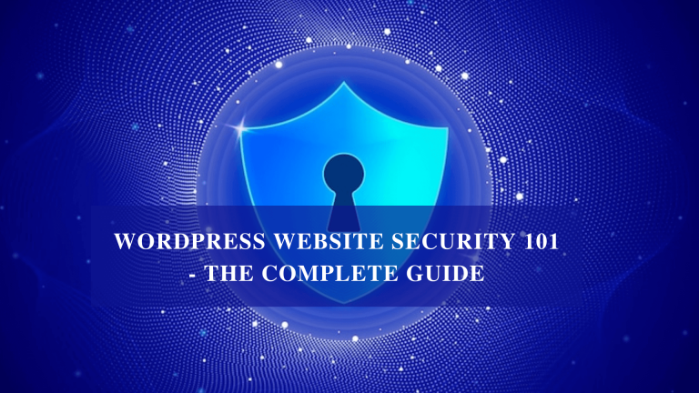 WordPress Website Security 101 – The Complete Guide