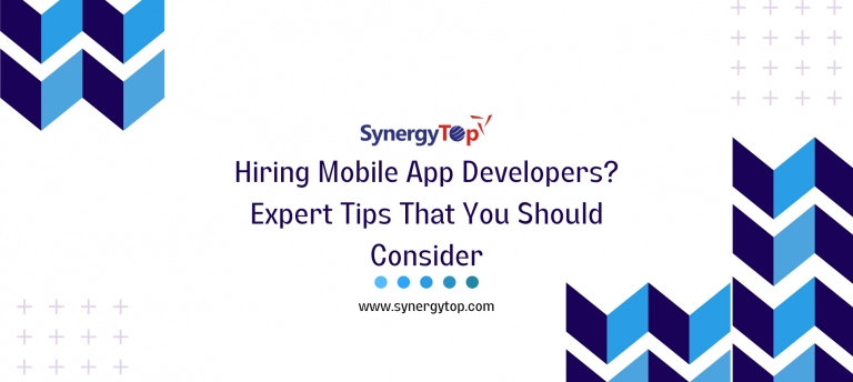 Hiring Mobile App Developers? Expert Tips That You Should Consider