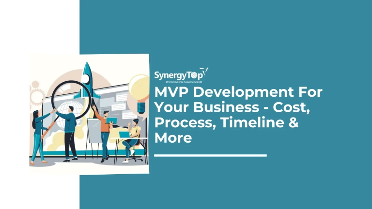 MVP Development For Your Business – Cost, Process, Timeline & More