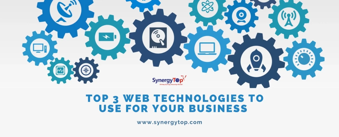 Top 3 Web Technologies To Use For Your Business