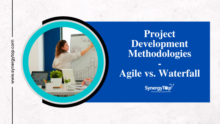 Project Development Methodologies – Agile vs. Waterfall
