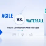 Project Development Methodologies – Agile vs. Waterfall