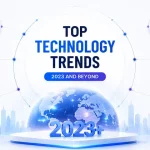 Top Technology Trends For 2023 And Beyond