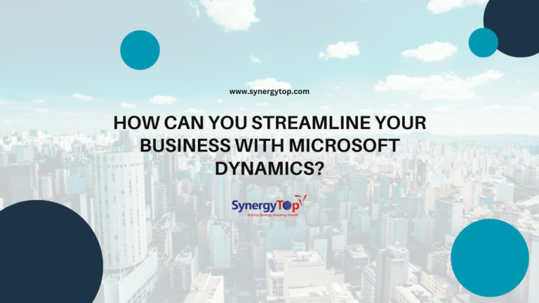 How Can You Streamline Your Business with Microsoft Dynamics?