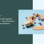 Supply Chain And Logistics Automation – The Potential It Holds For Your Business