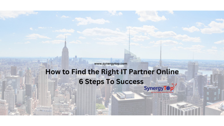 How to Find the Right IT Partner Online – 6 Steps To Success