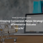 Optimizing Conversion Rates: Strategies for eCommerce Success