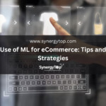 Use of ML for eCommerce: Tips and Strategies