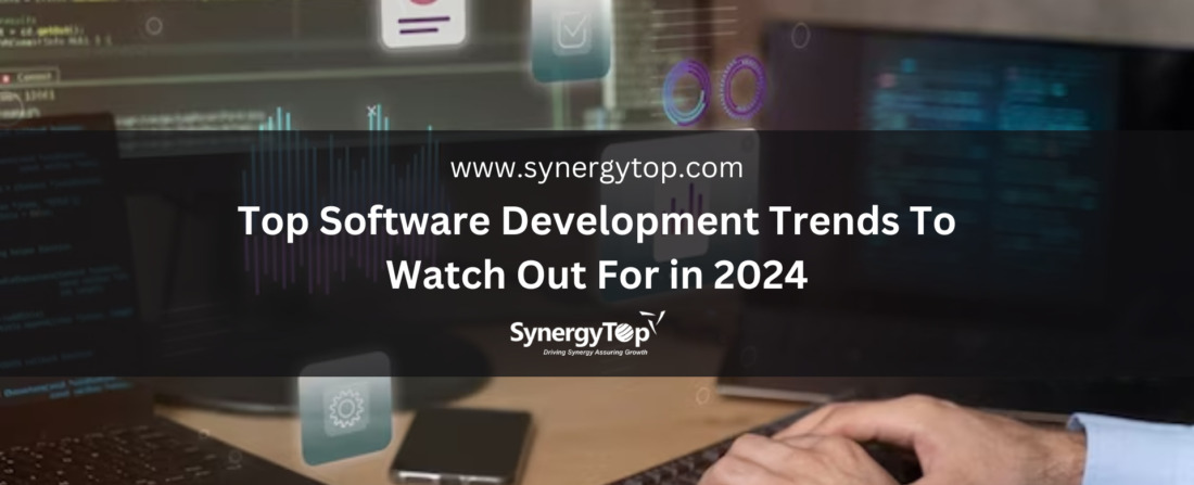 Top Software Development Trends To Watch Out For in 2024