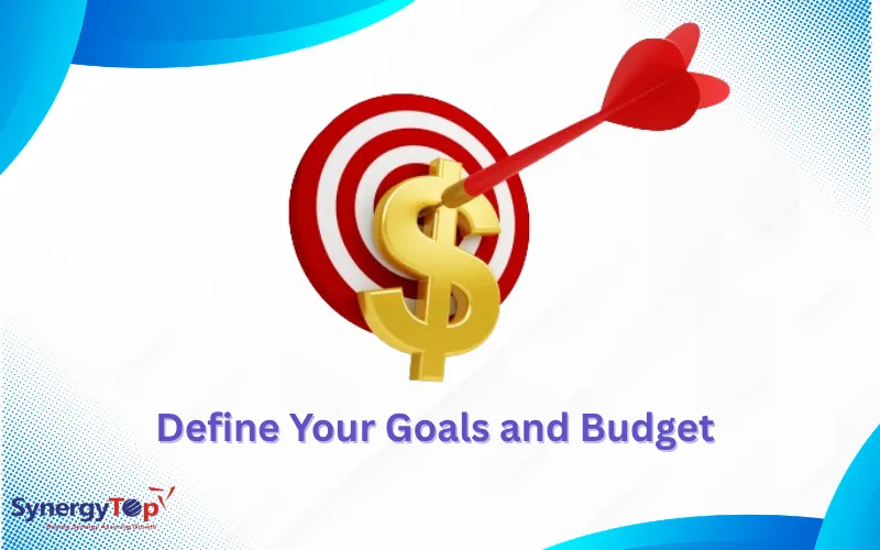 Define Your Goals and Budget