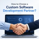How to Choose a Custom Software Development Partner?