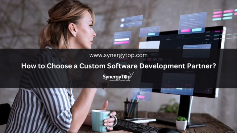 How to Choose a Custom Software Development Partner?