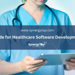 A Complete Guide to Custom Healthcare Software Development in 2025