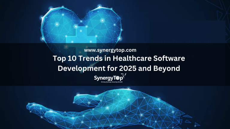 Top 10 Healthcare Software Trends for 2025 & Beyond