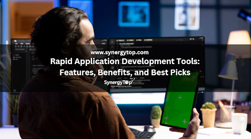 Rapid Application Development Tools: Features, Benefits, and Best Picks
