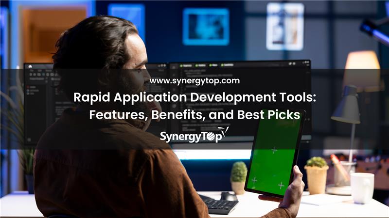 Rapid Application Development Tools: Features, Benefits, and Best Picks