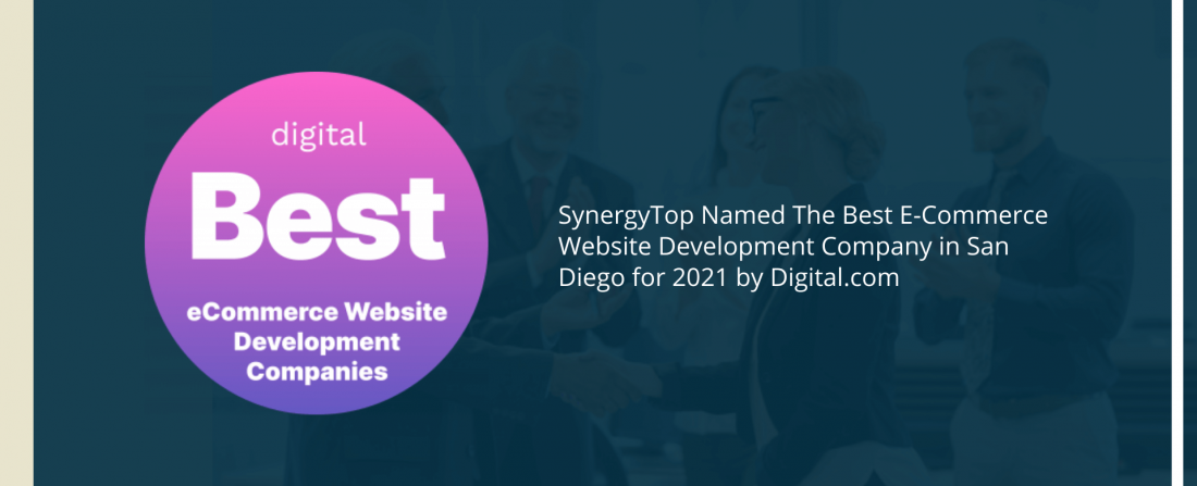 SYNERGYTOP NAMED THE BEST E-COMMERCE WEBSITE DEVELOPMENT COMPANY IN SAN DIEGO FOR 2021 BY DIGITAL.COM